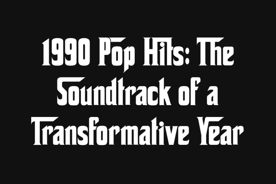 1990-pop-hits-the-soundtrack-of-a-transformative-year