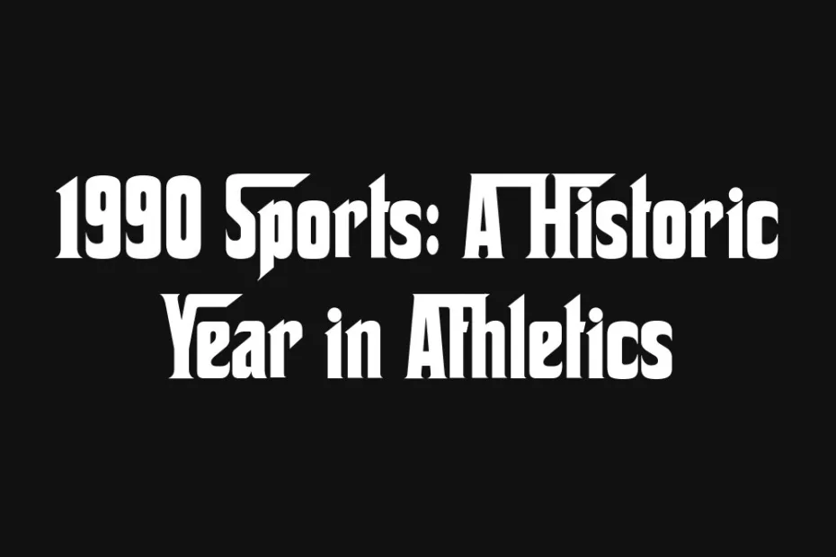 1990-sports-a-historic-year-in-athletics