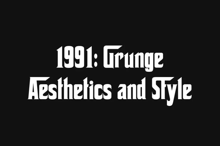 1991-grunge-aesthetics-and-style