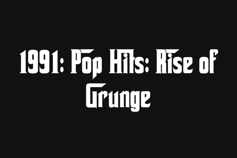 1991-pop-hits-rise-of-grunge