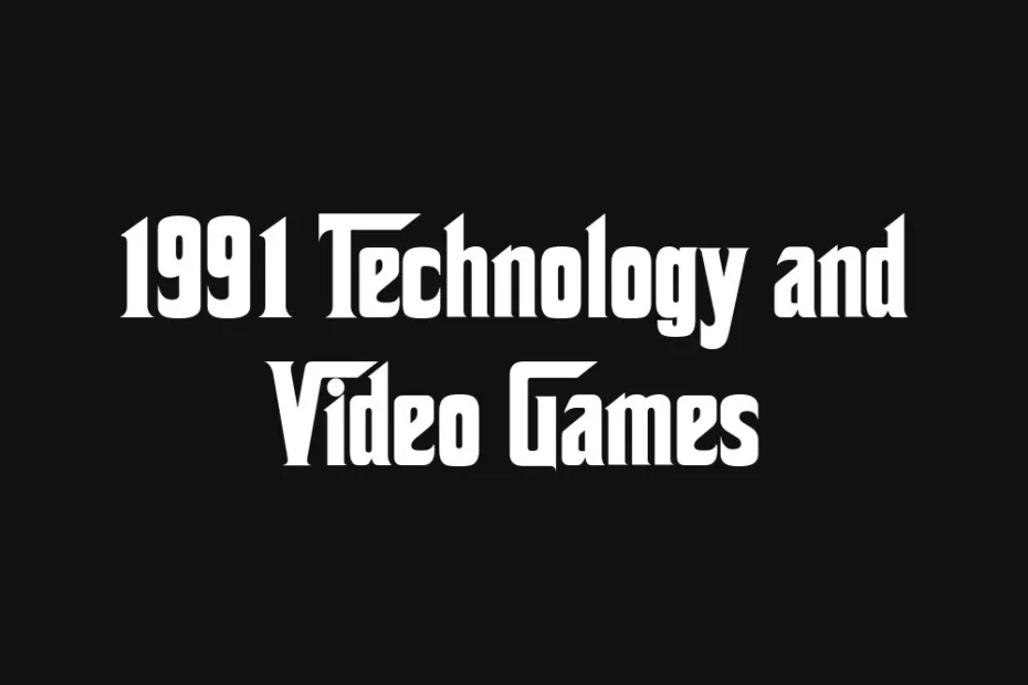 1991-technology-and-video-games