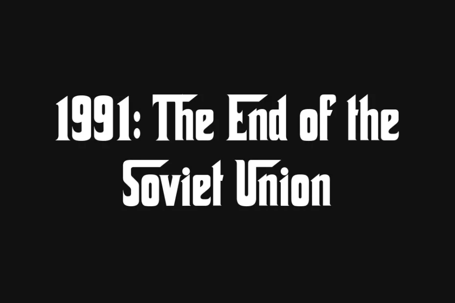 1991-the-end-of-the-soviet-union