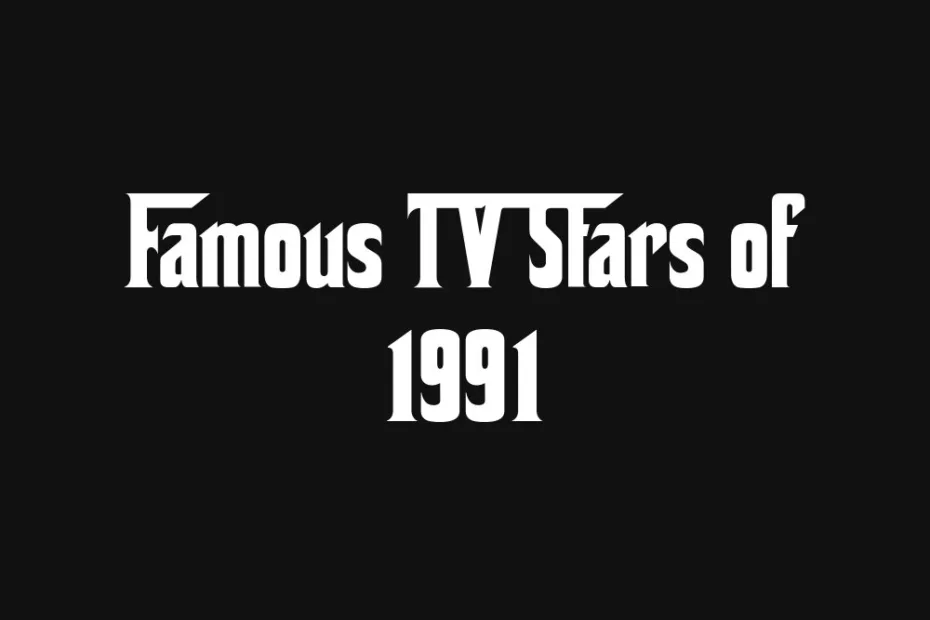 famous-tv-stars-of-1991