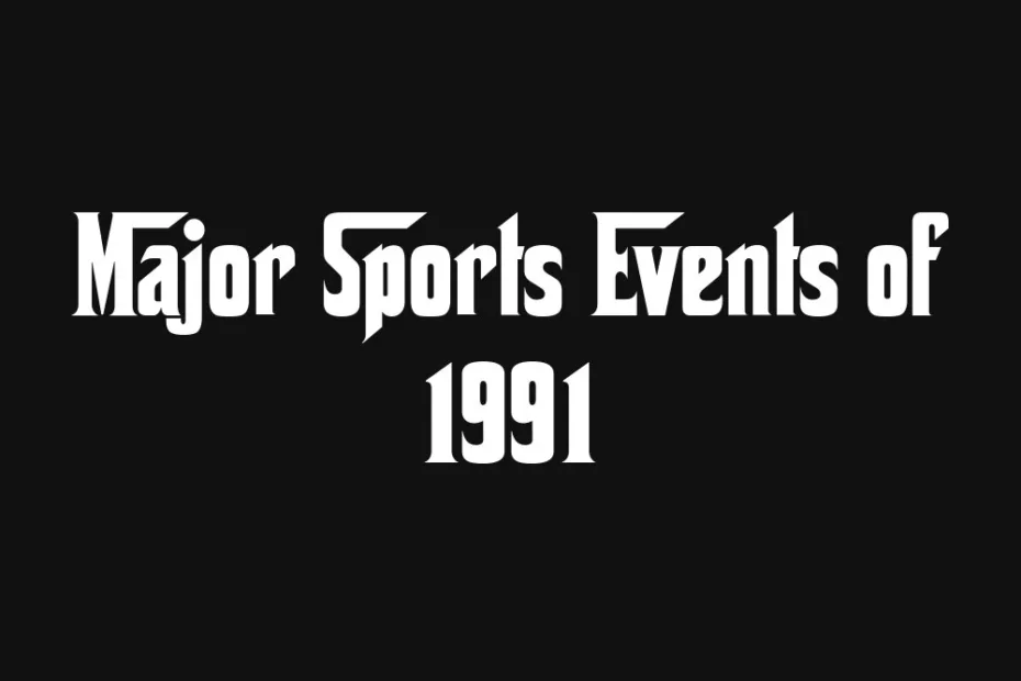 major-sports-events-of-1991