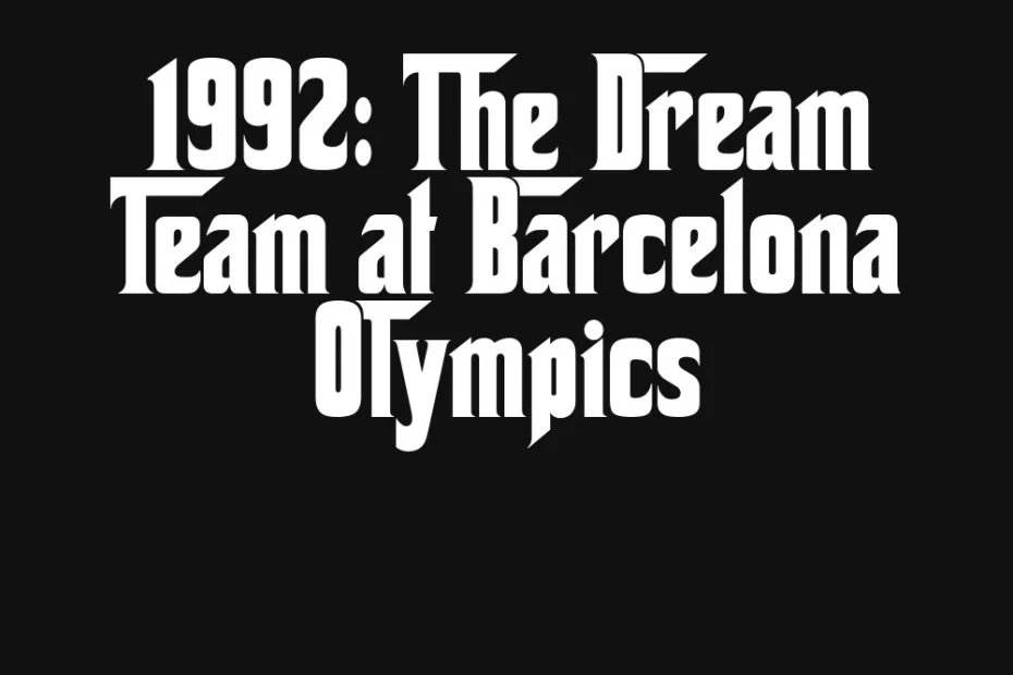 1992-the-dream-team-at-barcelona-olympics