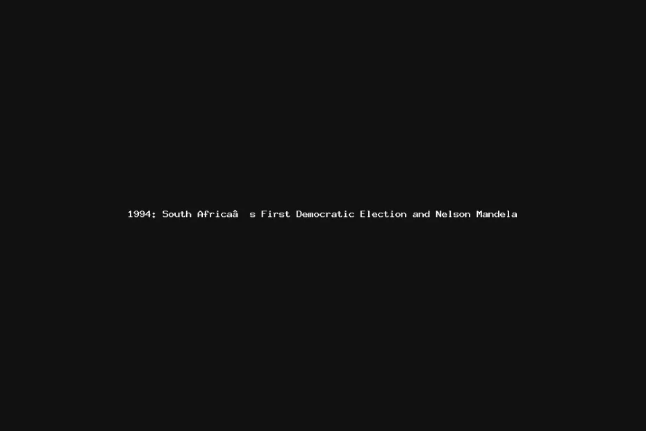 1994-south-africas-first-democratic-election-and-nelson-mandela